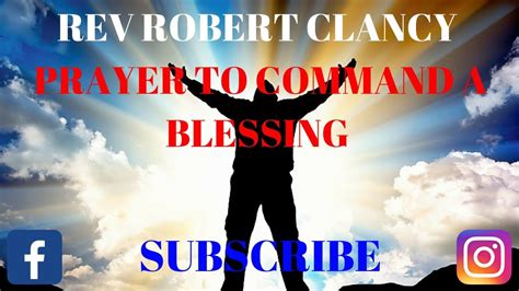 Prayers That Command A Blessing Rev Robert Clancy Youtube