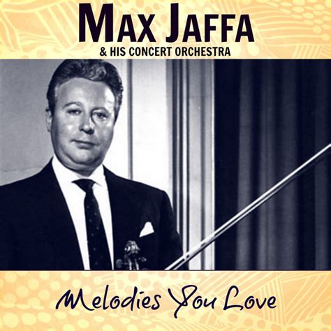 Melodies You Love By Max Jaffa And His Concert Orchestra On Spotify
