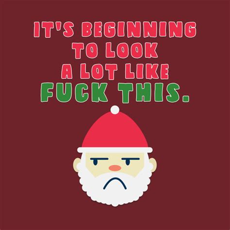It S Beginning To Look A Lot Like Fuck This Ho Ho Ho Merry Christmas T Shirt TeePublic