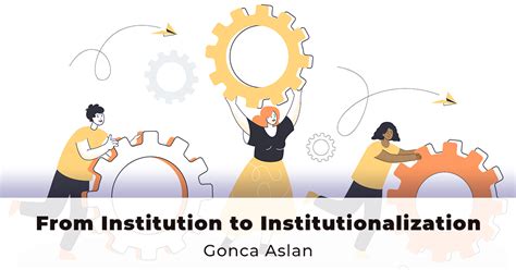 From Institution To Institutionalization