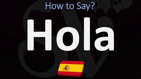 How To Say ‘hello In Spanish How To Pronounce Hola Youtube