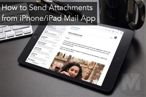 How To Send Attachments In Mail On Iphone And Ipad Iphone Ipad