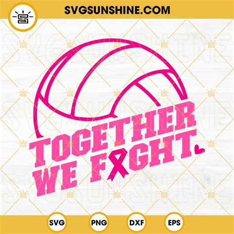 Breast Cancer Volleyball Svg Together We Fight Svg Png Dxf Eps Cut Files