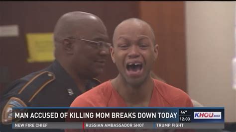 Son Accused Of Killing Mother Breaks Down In Court Khou Com