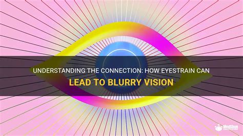 Understanding The Connection How Eyestrain Can Lead To Blurry Vision