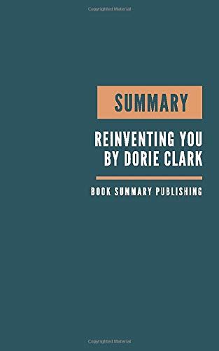 Summary Reinventing You Define Your Brand Imagine Your Future By