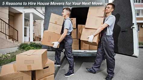 5 Reasons To Hire House Movers For Your Next Move The Pinnacle List