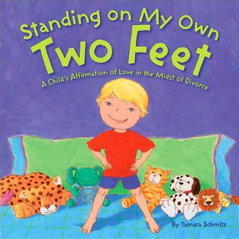 Standing On My Own Two Feet A Childs Affirmation Of Love In The Midst
