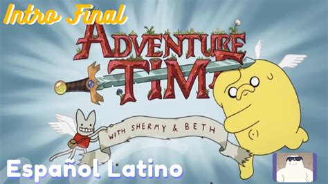 Hora De Aventura Intro Final Español Latino Ice B Youtube