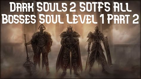Dark Souls 2 Sotfs All Bosses Soul Level 1 No Leveling Challenge Run