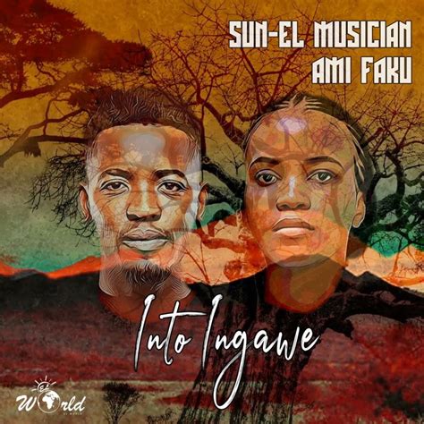 Audio Sun El Musician Ft Ami Faku Into Ingawe Mp3 Download — Citimuzik