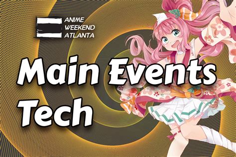 Main Events Tech Anime Weekend Atlanta 2021 Eventeny