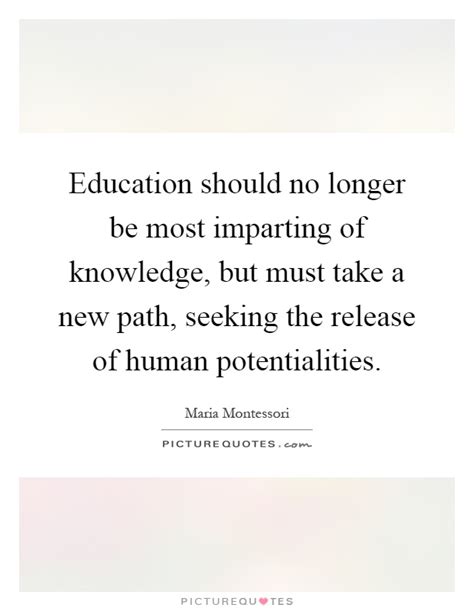education should no longer be most imparting of knowledge but picture quotes
