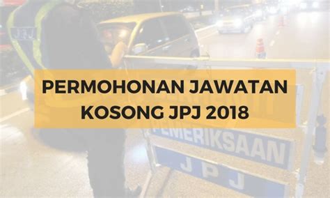 Permohonan jawatan kosong di jabatan pengangkutan jalan (jpj) mempelawa warganegara malaysia yang berkelayakan dan berumur tidak kurang daripada 18 tahun pada tarikh tutup iklan. Permohonan Jawatan Kosong JPJ 2018 Online - Jawatan Kosong