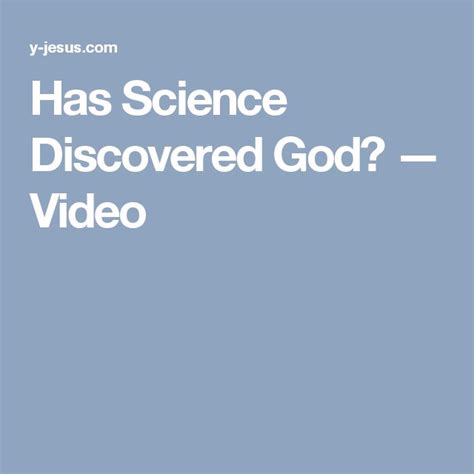 Has Science Discovered God — Video Science God Discover