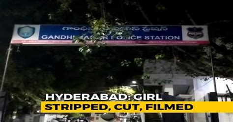 Hyderabad Girl Stripped Beaten And Filmed By Friend Say Police