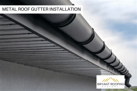 Metal Roof Gutter Installation Bryant Roofing