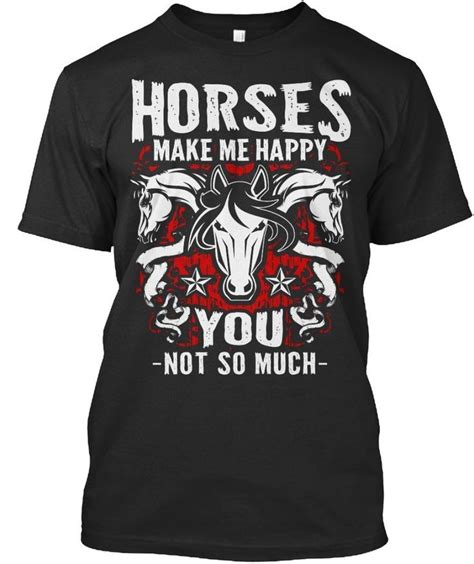 Horse Tshirt Horses Make Me Happy You Not So Much Horse Funny Tshirt