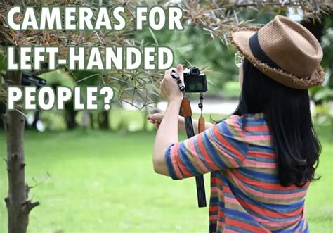 Are There Cameras For Left Handed People Products And Workarounds