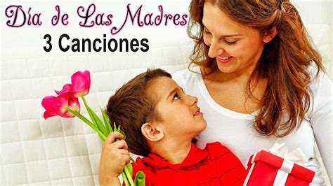 Las 3 Mejores Canciones Para El Día De Las Madres Día De La Madre