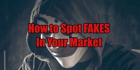 How To Spot Fakes In Your Market
