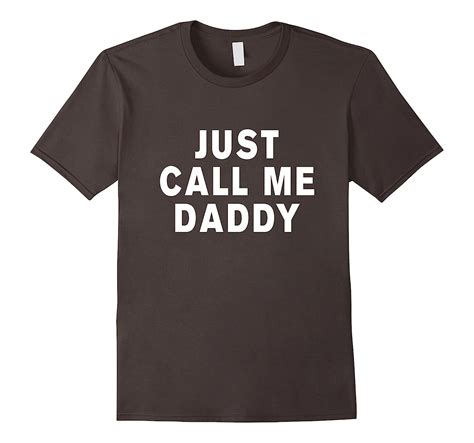 Just Call Me Daddy T Shirt Cl Colamaga