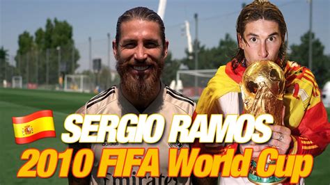🌐🏆🇪🇸 Sergio Ramos 2010 World Cup Memories Ten Years Later Youtube