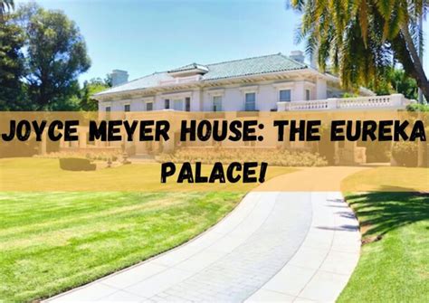 Joyce Meyer House The Eureka Palace