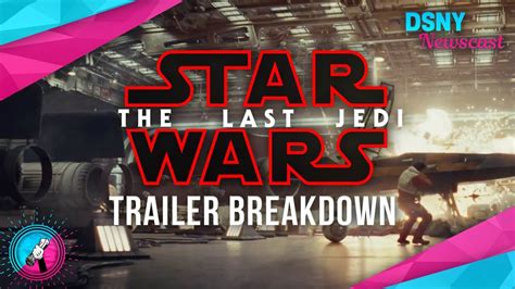 Star Wars The Last Jedi Trailer Breakdown Disney News 140417