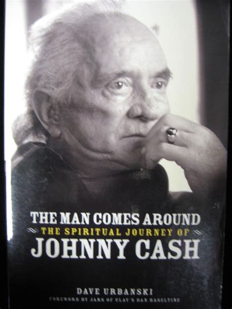 The Book The Man Comes Around The Spiritual Journey Of Johnny Cash Is Written By Dave