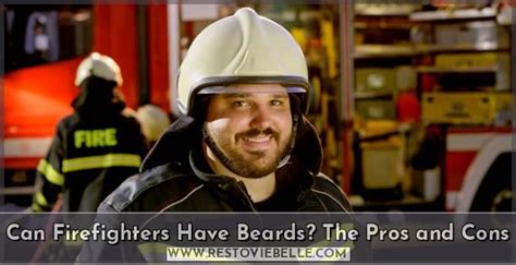 can firefighters have beards the pros and cons