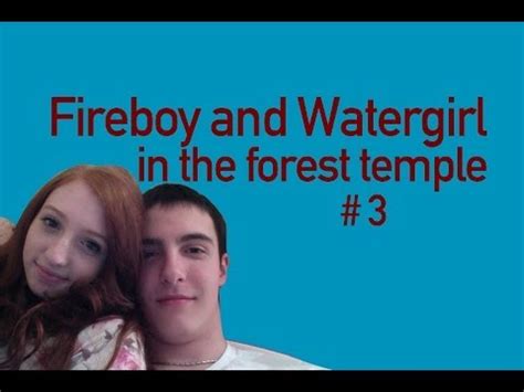 Players must think hard about the order in which they move fireboy and wategirl as they explore the light temple levels. Fireboy and Watergirl in the forest temple #3 - YouTube