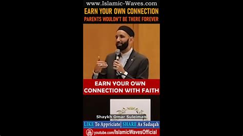 Earn Your Own Connection Parents Would Not Be There Forever Shaykh Dr