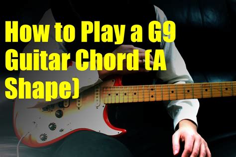 How To Play A G9 Guitar Chord A Shape Youtube