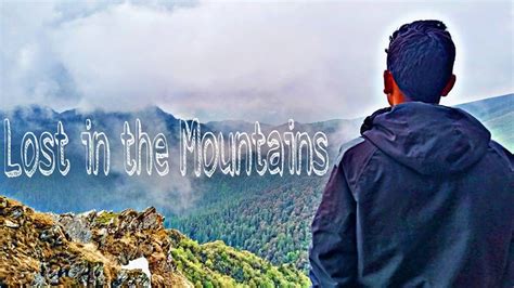 Lost In The Mountains Traveling And Adventure Youtube