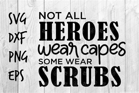Not All Heroes Wear Capes Some Wear Scrubs Svg 570662