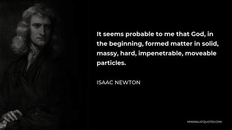 Isaac Newton Quote It Seems Probable To Me That God In The Beginning