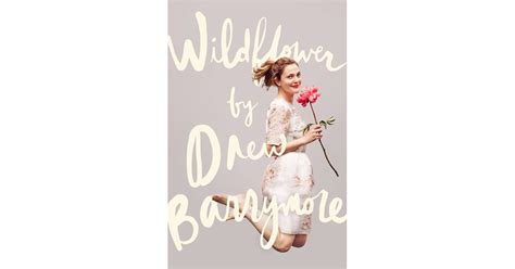Wildflower By Drew Barrymore Books By Celebrity Women Popsugar Love