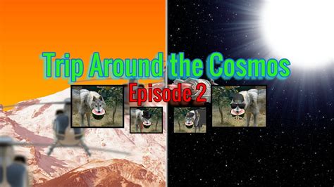 Trip Around The Cosmos 2 The Search Youtube