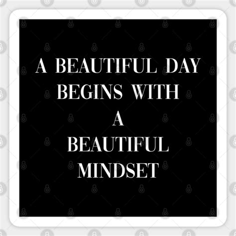A Beautiful Day Begins With A Beautiful Mindset Positive Mindset