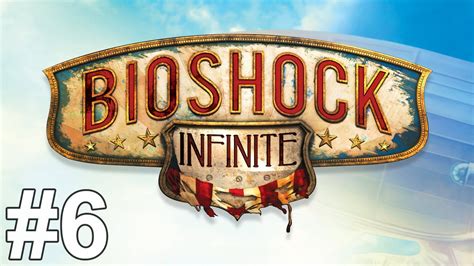 Bioshock Infinite Gameplay Walkthrough Part 6 No Commentary Youtube