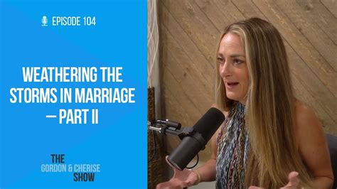 Episode 104 Weathering The Storms In Marriage Part Ii Better