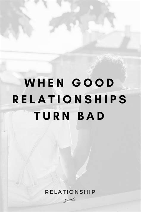 When Good Relationships Turn Bad Best Relationship Relationship Bad