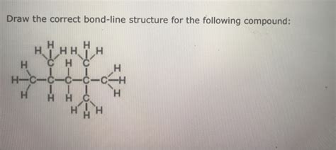 Solved Draw The Correct Bond Line Structure For The