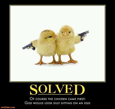 The chicken came first and then laid the egg. Quotes about Chicken or egg (22 quotes)