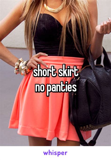 Short Skirt No Panties
