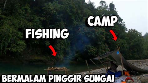 Fishing Camping Bermalam Pinggir Sungai Mencari Ikan Menyelam Sungai