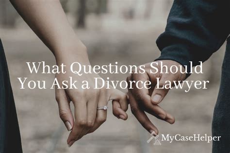 10 Questions You Should Ask A Divorce Lawyer Before Hiring Them My