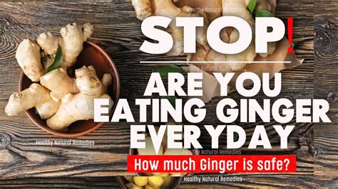 Stop Are You Eating Ginger Daily How Much Ginger Is Safe Side