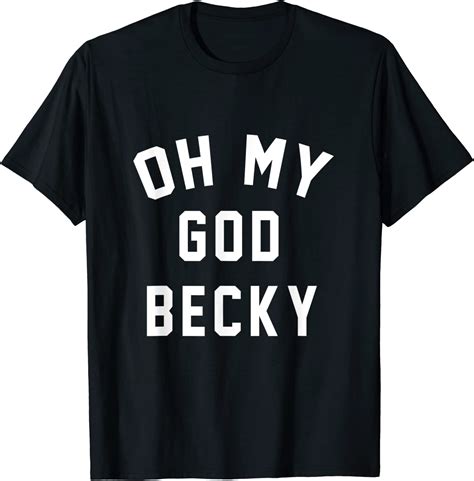 Womens Oh My God Becky T Shirt Clothing